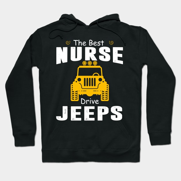 The Best Nurse Drive Jeeps Jeep Lover Hoodie by Liza Canida